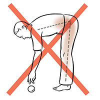 Side view of person bending over to pick up ball with head lower than hips, and red X shows not to do this.